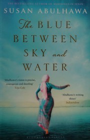 Front cover of The blue between sky and water by Susan Abulhawa