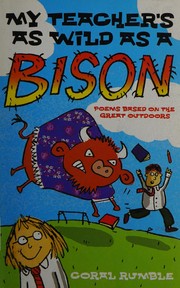 Cover of My Teacher's as Wild as a Bison by Coral Rumble