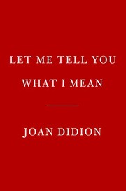Front cover of Let Me Tell You What I Mean by Joan Didion
