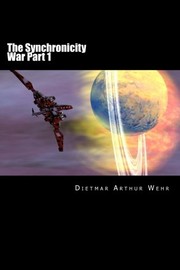 Front cover of The Synchronicity War Part 1 by Dietmar Arthur Wehr