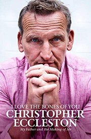 Front cover of I Love the Bones of You by Christopher Eccleston