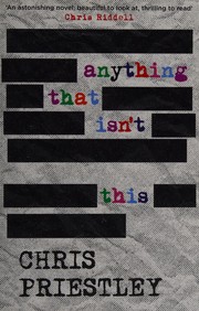 Front cover of Anything that isn't this by Chris Priestley
