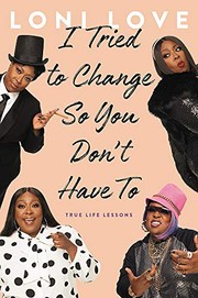 Front cover of I Tried to Change So You Don't Have To by Loni Love