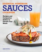 Front cover of Essential Homemade Sauces Cookbook by Mark Driskill
