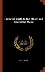Front cover of From the Earth to the Moon and Round the Moon by Jules Verne