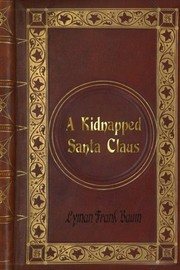 Front cover of A kidnapped Santa Claus by L. Frank Baum