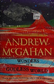 Front cover of Wonders of a godless world by Andrew McGahan