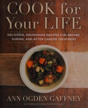 Front cover of Cook for your life by Ann Ogden Gaffney
