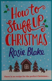 Front cover of How to stuff up Christmas by Rosie Blake