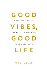 Front cover of Good Vibes, Good Life by Vex King