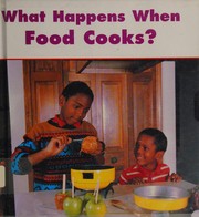 Front cover of What happens when food cooks? by Daphne Butler
