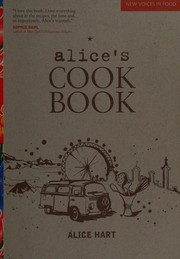 Front cover of Alice's cookbook by Alice Hart