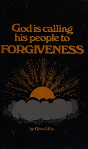 Front cover of God is calling his people to forgiveness by Gene Lilly