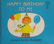 Front cover of Happy birthday to me by Anne F. Rockwell