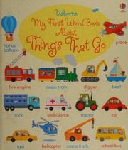 Front cover of My first word book about things that go by Holly Bathie