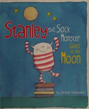 Cover of Stanley the Sock Monster Goes to the Moon by Jedda Robaard