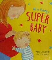 Front cover of We're having a super baby by Abie Longstaff