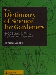 Front cover of The dictionary of science for gardeners by Michael Allaby