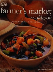 Front cover of The farmer's market cookbook by Emma Summer