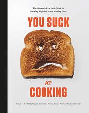 Front cover of You Suck at Cooking : The Absurdly Practical Guide to Sucking Slightly Less at Making Food by You Suck at Cooking