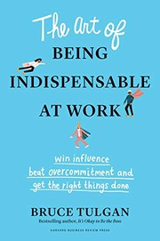 Front cover of The Art of Being Indispensable at Work by Bruce Tulgan