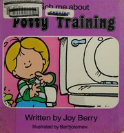 Front cover of Potty Training (Teach Me About Series) by Joy Berry