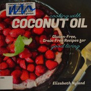 Front cover of Cooking with coconut oil by Elizabeth Nyland
