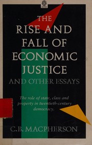 Cover of The rise and fall of economic justice and other essays by C. B. Macpherson