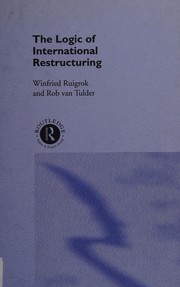 Front cover of The logic of international restructuring by Winfried Ruigrok