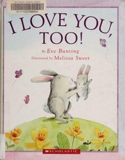 Front cover of I Love You, Too! by Eve Bunting