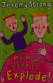 Cover of My mum's going to explode by Jeremy Strong