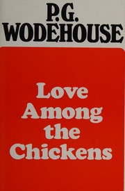 Front cover of Love among the chickens / by P. G. Wodehouse by P. G. Wodehouse