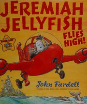 Front cover of Jeremiah Jellyfish flies high! by John Fardell