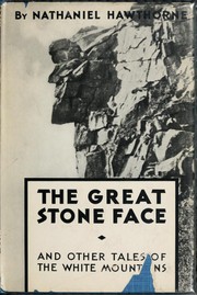 Front cover of The Great Stone Face and other tales of the White Mountains by Nathaniel Hawthorne
