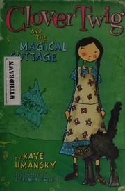 Front cover of Clover Twig and the magical cottage by Kaye Umansky