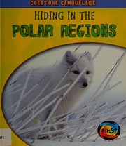 Front cover of Hiding in the polar regions by Deborah Underwood