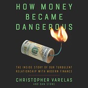 Front cover of How Money Became Dangerous by Christopher Varelas