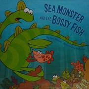 Front cover of Sea Monster and the bossy fish by Kate Messner