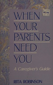 Cover of When your parents need you by Rita Robinson