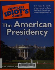 Front cover of The complete idiot's guide to the American presidency by Alan Axelrod