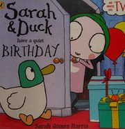 Cover of Sarah & Duck have a quiet birthday by Sarah Gomes Harris