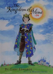 Front cover of The kingdom of mine by Gary Edwards - undifferentiated