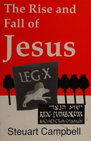 Front cover of The Rise and Fall of Jesus by Steuart Campbell
