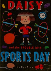 Front cover of Daisy and the trouble with sports day by Kes Gray