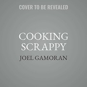 Cover of Cooking scrappy by Joel Gamoran