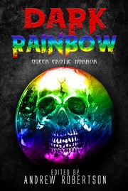 Cover of Dark Rainbow, Anthology of Queer Erotic Horror by Andrew Robertson 