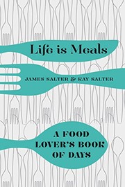 Front cover of Life Is Meals by James, Salter, Kay Salter