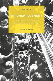 Cover of On Unemployment : A Micro-Theory of Economic Justice by Mark R. Reiff
