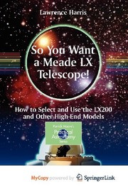 Front cover of So you want a Meade LX Telescope! by Lawrence Harris