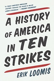 Front cover of A history of America in ten strikes by Erik Loomis